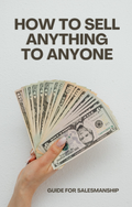 How to Sell Anything to Anyone