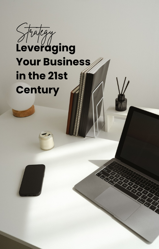 Leveraging Your Businesses in the 21st Century